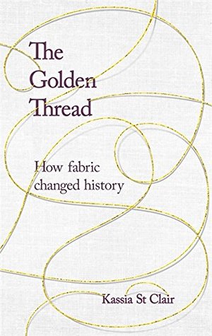 Introducing the Community Read: The Golden Thread: How Fabric Changed History